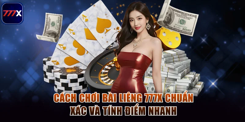 Cách Chơi Bài Liêng 777x Chuẩn Xác Và Tính Điểm Nhanh 1 Bài liêng 777x