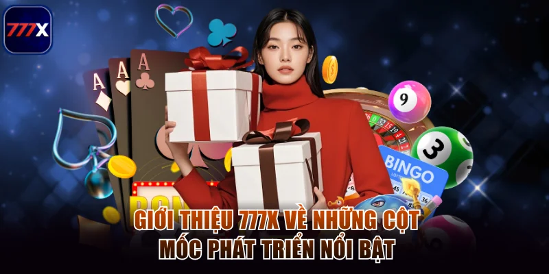 Thông Tin Giới Thiệu 777x Nhà Cái Uy Tín Hàng Đầu Châu Á 1 Giới thiệu 777x về những cột mốc phát triển nổi bật