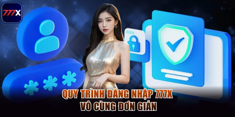 Hướng Dẫn Đăng Nhập 777x Thành Công Nhanh Trong 30 Giây 1 Quy trình đăng nhập 777x vô cùng đơn giản