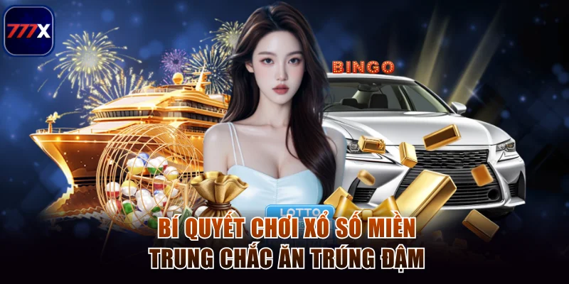 Bí Quyết Chơi Xổ Số Miền Trung Chắc Ăn Luôn Trúng Đậm 1 Xổ số miền Trung